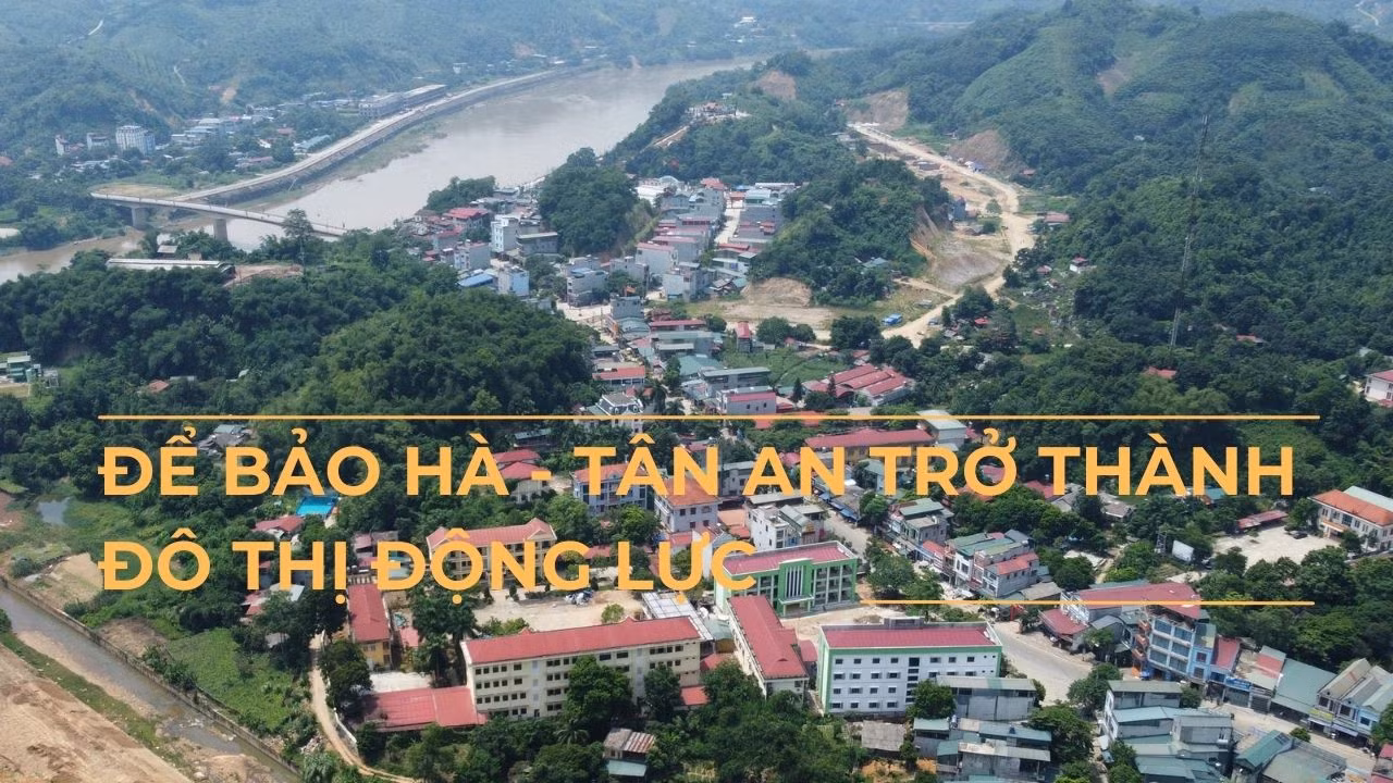 Để Bảo Hà - Tân An trở thành đô thị động lực ảnh 1