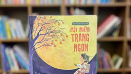 “Một miếng trăng ngon” - câu chuyện nuôi cảm xúc tích cực cho trẻ em