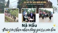 Nà Hẩu: Bảo tồn thiên nhiên bằng giá trị văn hóa