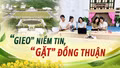 "Gieo" niềm tin, "gặt" đồng thuận