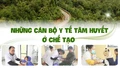 Những cán bộ y tế tâm huyết ở Chế Tạo 