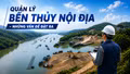 Quản lý bến thủy nội địa - những vấn đề đặt ra