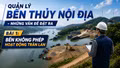 Bài 1: Bến không phép hoạt động tràn lan