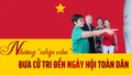 Những “nhịp cầu” đưa cử tri đến ngày hội toàn dân