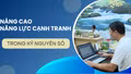 Nâng cao năng lực cạnh tranh trong kỷ nguyên số