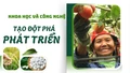 Khoa học và công nghệ tạo đột phá phát triển
