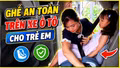 Sử dụng thiết bị an toàn trên xe ô tô vì sự an toàn của trẻ nhỏ
