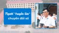 Người "truyền lửa" chuyển đổi số