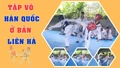 Tập “võ Hàn Quốc” ở bản Liên Hà