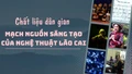 Chất liệu dân gian – mạch nguồn sáng tạo của nghệ thuật Lào Cai