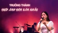 Trưởng thành dưới ánh đèn sân khấu