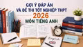 Cập nhật đề thi, đáp án môn Tiếng Anh tốt nghiệp THPT 2026 nhanh mới nhất