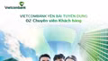 Vietcombank Yên Bái thông báo tuyển dụng 2 chuyên viên khách hàng