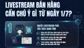 Người livestream bán hàng cần biết từ ngày 1/7