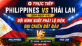 TRỰC TIẾP Philippines vs Thái Lan (20h ngày 4/8) : Đội hình xuất phát lộ diện, đại chiến bắt đầu
