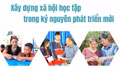 Xây dựng xã hội học tập trong kỷ nguyên phát triển mới