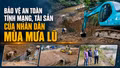  Bảo vệ an toàn tính mạng, tài sản của Nhân dân mùa mưa lũ