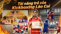 Tài năng trẻ của Kickboxing Lào Cai