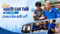 Giúp người cao tuổi bắt nhịp chuyển đổi số