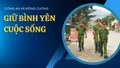 Công an xã Đông Cuông: Giữ bình yên cuộc sống