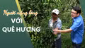Người nặng lòng với quê hương