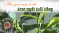 Món ngon cùng lá chè Shan tuyết Suối Giàng 