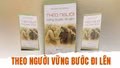 “Theo Người vững bước đi lên”