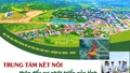 Trung tâm kết nối thúc đẩy sự phát triển của tỉnh