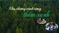 Cho những cánh rừng thêm xanh