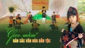 “Gieo mầm” bản sắc văn hóa dân tộc