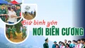 Giữ bình yên nơi biên cương