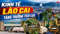 Kinh tế Lào Cai tăng trưởng tích cực - Bứt tốc từ công nghiệp và dịch vụ