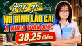 Nữ sinh Lào Cai đạt 38.25 điểm thi THPT: Nhìn bảng thành tích ai cũng "choáng"