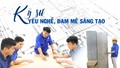 Kỹ sư yêu nghề, đam mê sáng tạo