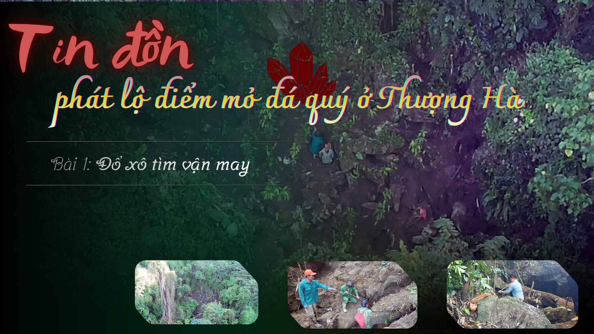 Tin đồn phát lộ điểm mỏ đá quý ở Thượng Hà - Bài 1: Đổ xô lên núi tìm vận may