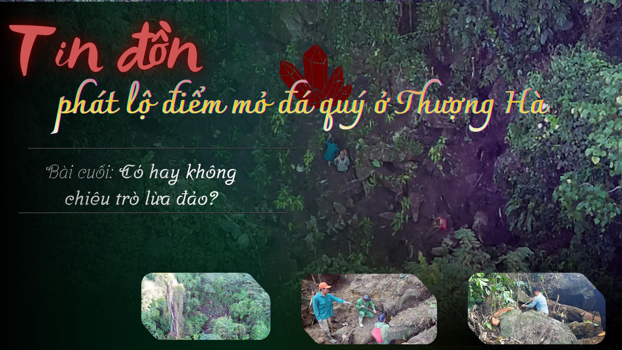 Tin đồn phát lộ điểm mỏ đá quý ở Thượng Hà - Bài cuối: Có hay không chiêu trò lừa đảo?