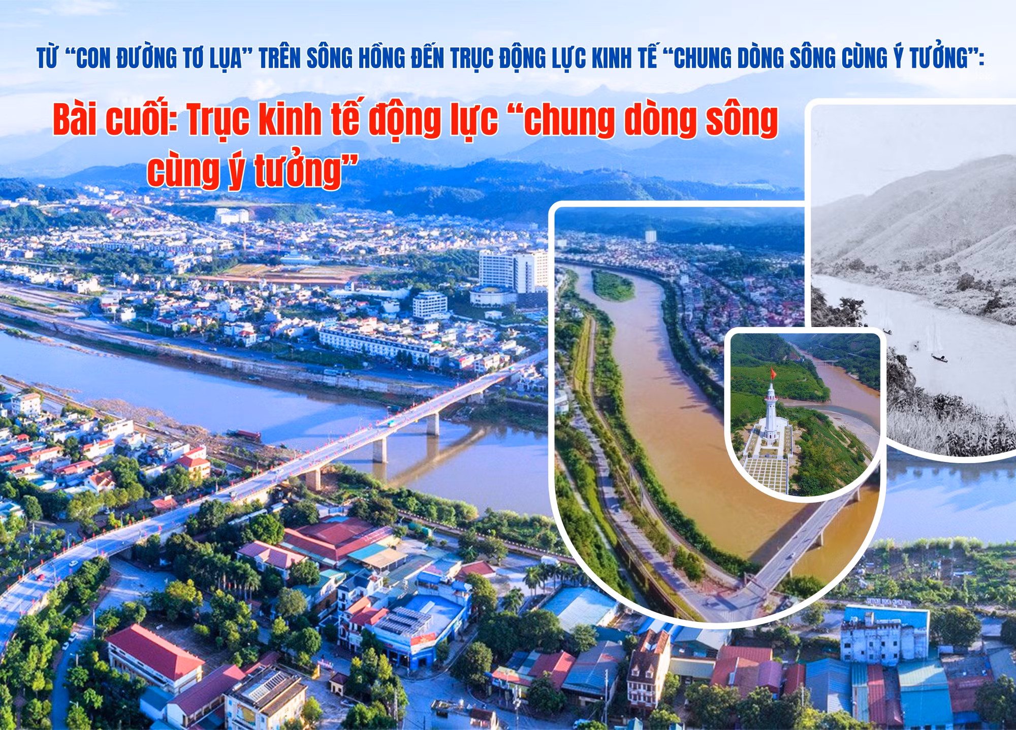 Từ con đường tơ lụa trên sông Hồng đến trục kinh tế động lực “chung dòng sông cùng ý tưởng”: Bài cuối: Trục kinh tế động lực “chung dòng sông cùng ý tưởng”