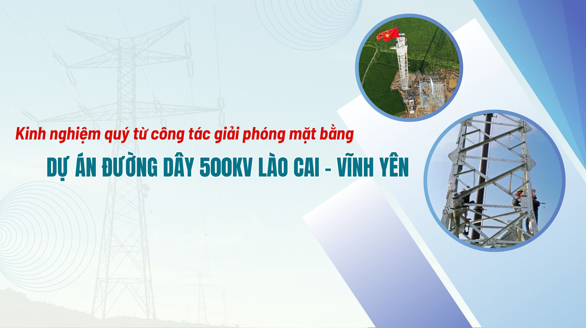 Kinh nghiệm quý từ công tác giải phóng mặt bằng Dự án đường dây 500Kv Lào Cai - Vĩnh Yên