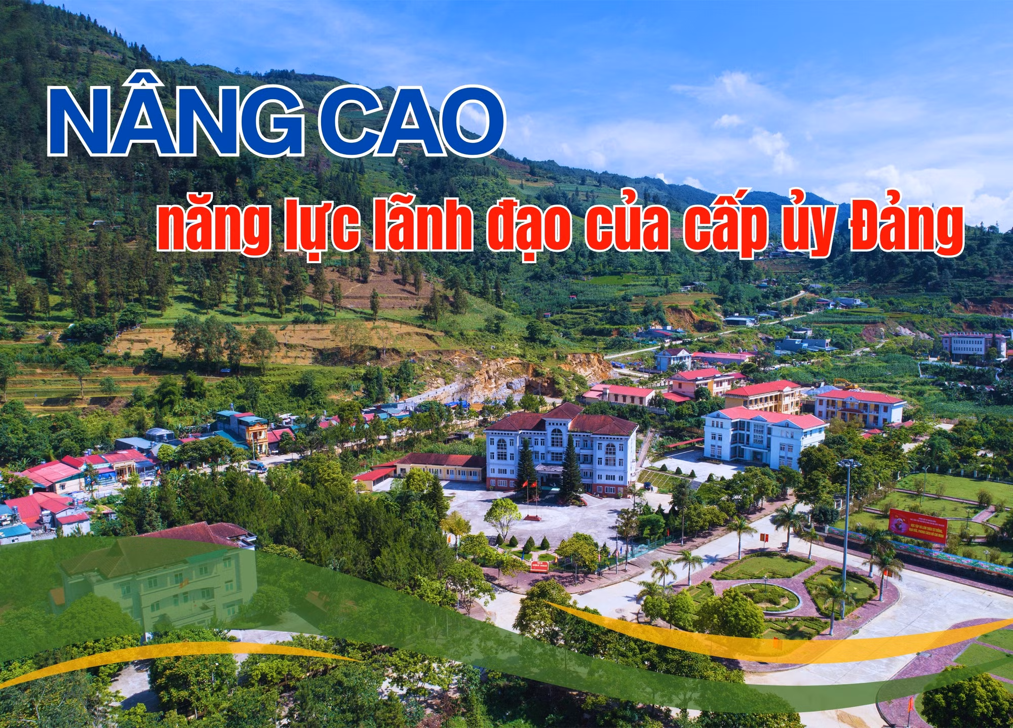 Nâng cao năng lực lãnh đạo của cấp ủy đảng