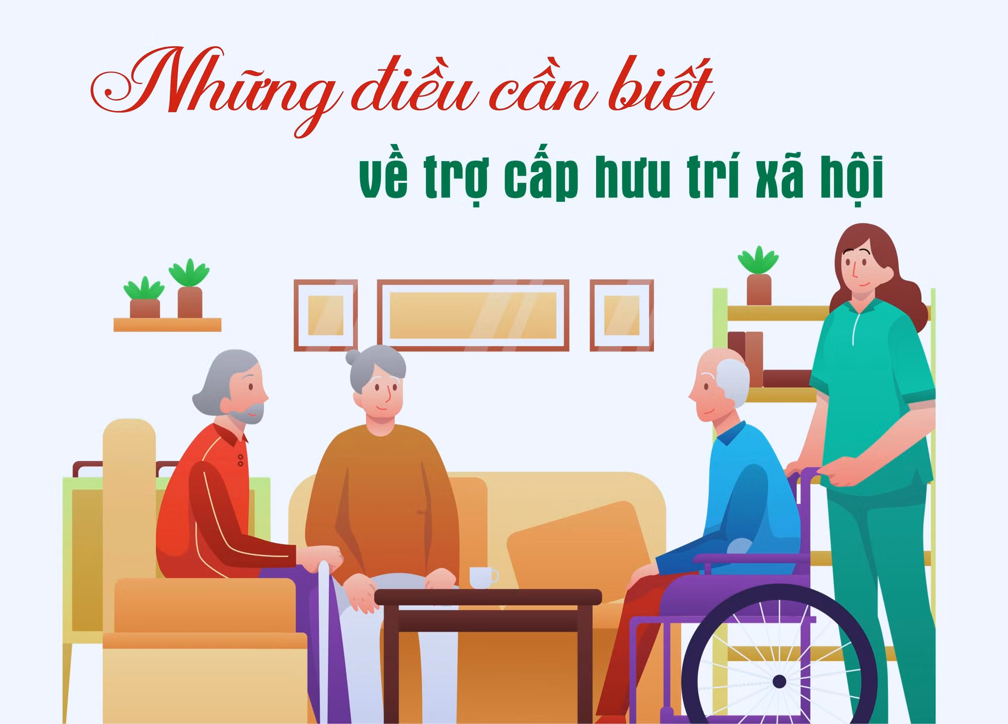 [Infographic] Những điều cần biết về trợ cấp hưu trí xã hội