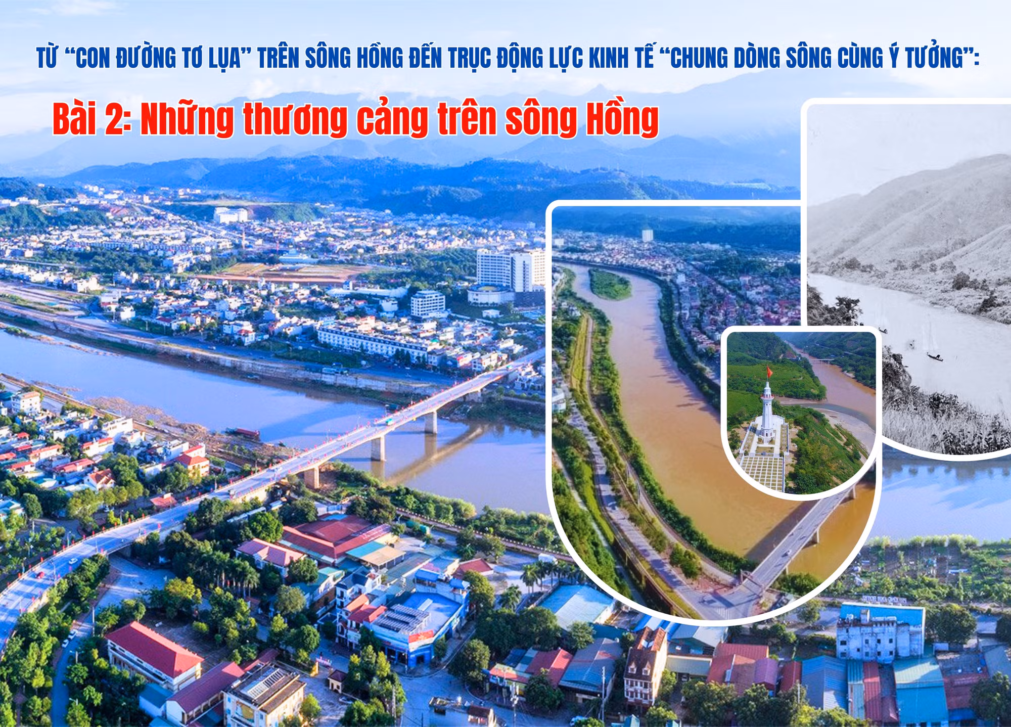 Từ con đường tơ lụa trên sông Hồng đến trục kinh tế động lực “chung dòng sông cùng ý tưởng”: Bài 2: Những thương cảng trên sông Hồng