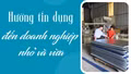 Hướng tín dụng đến doanh nghiệp nhỏ và vừa 