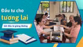Đầu tư cho tương lai bắt đầu từ giảng đường