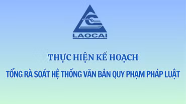 Lào Cai thực hiện Kế hoạch tổng rà soát hệ thống văn bản quy phạm pháp luật