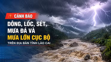 Cảnh báo dông, lốc, sét, mưa đá và mưa lớn cục bộ trên địa bàn tỉnh Lào Cai trong 3 giờ tới