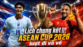 Lịch chung kết ASEAN Cup 2026 (AFF Cup) chính thức Việt Nam vs Thái Lan