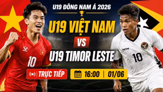 Kênh xem trực tiếp U19 Việt Nam vs Timor Leste 16h 1/6/2026