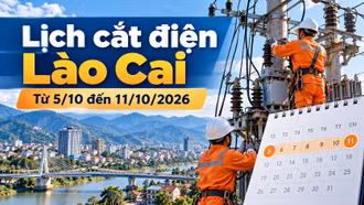 Lịch cắt điện Lào Cai tuần này từ ngày 5-11/10: Có nơi mất điện 12 giờ