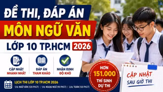 Đề thi, đáp án Ngữ văn lớp 10 TP.HCM 2026 chính thức mới nhất