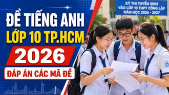 Đề thi, đáp án môn Tiếng Anh lớp 10 TP.HCM 2026 chính thức mới nhất